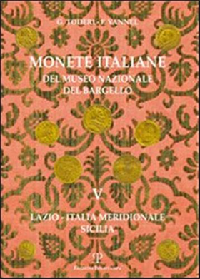 9788859604655-Monete italiane del Museo Nazionale del Bargello. Volume V. Lazio - Italia merid